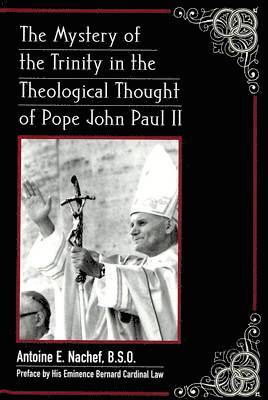 bokomslag The Mystery of the Trinity in the Theological Thought of Pope John Paul II