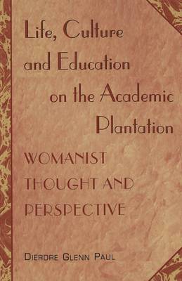 Life, Culture and Education on the Academic Plantation 1