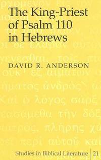 bokomslag The King-Priest of Psalm 110 in Hebrews