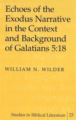 bokomslag Echoes of the Exodus Narrative in the Context and Background of Galatians 5:18