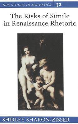 Shirley Sharon-Zisser, Professor Shirley Sharon-Zisser, Robert Ginsberg - Risks of Simile in Renaissance Rhetoric, Inbunden