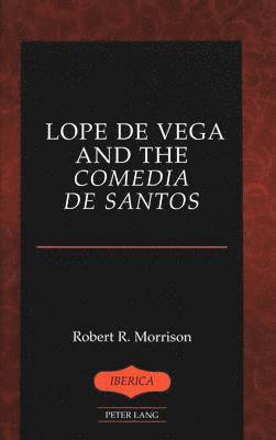 Robert R. Morrison, Morrison, A. Robert Lauer - Lope De Vega and the Comedia De Santos, Inbunden