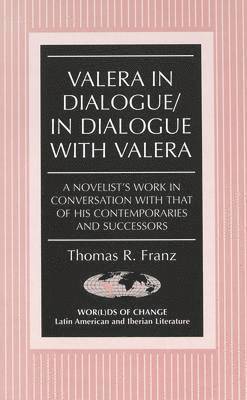 Thomas R. Franz, Kathleen N. March - Valera in Dialogue/in Dialogue with Valera, Inbunden