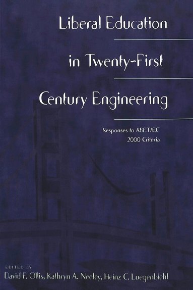 David F. Ollis, Kathryn A. Neeley, Heinz C. Luegenbiehl - Liberal Education in Twenty-First Century Engineering, Häftad