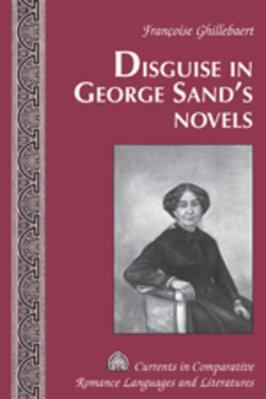 Françoise Ghillebaert - Disguise in George Sand’s Novels, Inbunden