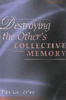 Destroying the Other's Collective Memory 1