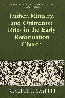 bokomslag Luther, Ministry, and Ordination Rites in the Early Reformation Church