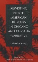 bokomslag Rewriting North American Borders in Chicano and Chicana Narrative