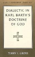 Terry Cross, Paul D. Molnar - Dialectic in Karl Barth's Doctrine of God, Inbunden