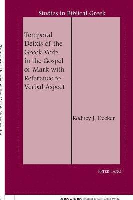 Temporal Deixis of the Greek Verb in the Gospel of Mark with Reference to Verbal Aspect 1