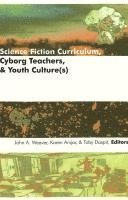 bokomslag Science Fiction Curriculum, Cyborg Teachers, and Youth Culture(s)