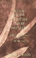 Alan T. Wood - What Does It Mean to be Human?, Inbunden