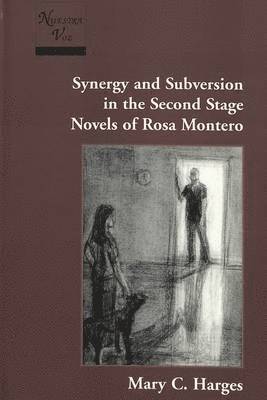 Mary C. Harges, Deborah Cohen - Synergy and Subversion in the Second Stage Novels of Rosa Montero, Inbunden