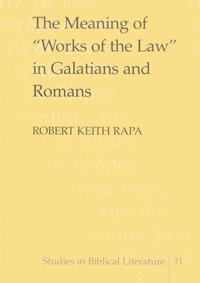 Robert Keith Rapa, Hemchand Gossai - Meaning of "Works of the Law" in Galatians and Romans, Inbunden