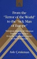 Asli Cirakman, Frank J. Coppa - From the Terror of the World to the Sick Man of Europe, Inbunden