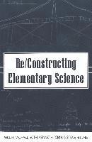bokomslag Re/Constructing Elementary Science