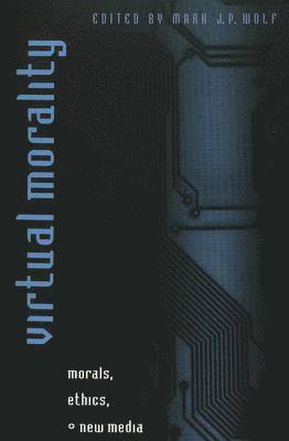 Mark J. P. Wolf, Steve Jones, Mark J.P. Wolf - Virtual Morality, Häftad
