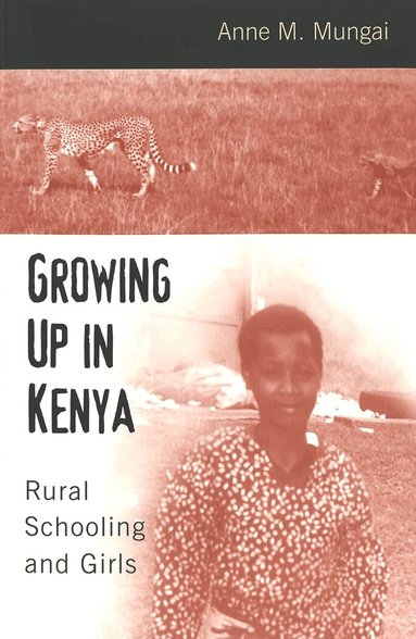 Ann Mungai, Janice A. Jipson, Joe L. Kincheloe - Growing Up in Kenya, Häftad