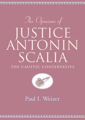 Paul I. Weizer, David A. Schultz - Opinions of Justice Antonin Scalia, Häftad