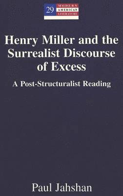 Henry Miller and the Surrealist Discourse of Excess 1