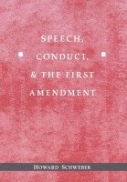 Howard Schweber, David A. Schultz - Speech, Conduct, and the First Amendment, Häftad