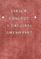 Speech, Conduct, and the First Amendment 1