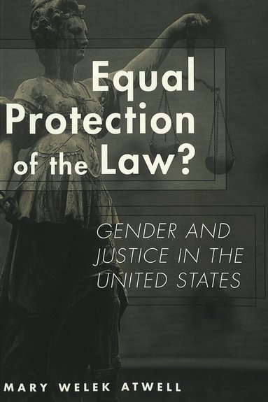 Mary Welek Atwell, Gregg Barak, Christina Dejong - Equal Protection of the Law?, Häftad