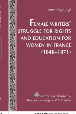 Joyce Dixon-Fyle - Female Writers' Struggle for Rights and Education for Women in France (1848-1871), Inbunden