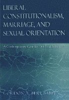 Liberal Constitutionalism, Marriage, and Sexual Orientation 1