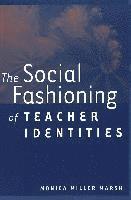 bokomslag The Social Fashioning of Teacher Identities