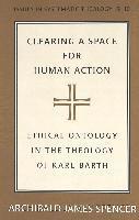 Archibald James Spencer, Paul D. Molnar - Clearing a Space for Human Action, Inbunden
