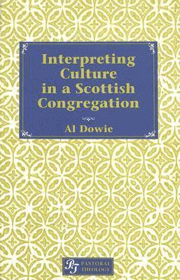 Al Dowie, Iain Torrance - Interpreting Culture in a Scottish Congregation, Inbunden