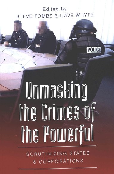 Steve Tombs, Dave Whyte - Unmasking the Crimes of the Powerful, Häftad