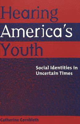 Catherine Cornbleth, Joseph L. DeVitis, Linda Irwin-DeVitis - Hearing America's Youth, Häftad