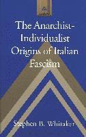 Anarchist-individualist Origins of Italian Fascism