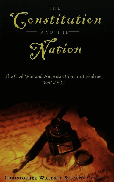 Christopher Waldrep, Lynne Curry, David A. Schultz - Constitution and the Nation, Häftad