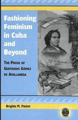 Brigida M. Pastor, Tamara Alvarez-Detrell, Michael G. Paulson - Fashioning Feminism in Cuba and Beyond, Inbunden