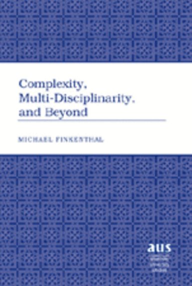 Michael Finkenthal - Complexity, Multi-Disciplinarity, and Beyond, Inbunden
