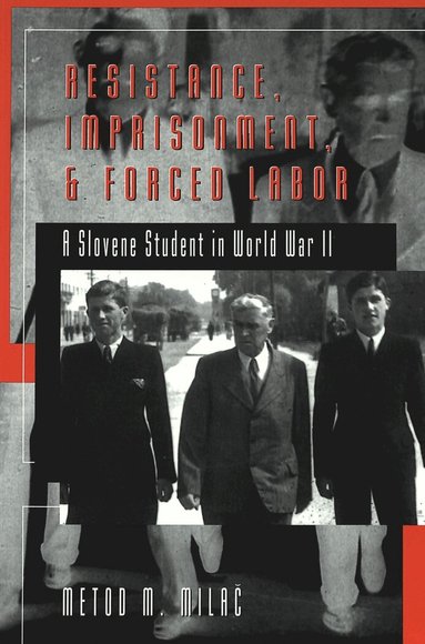 Metod M. Milac, Frank J. Coppa - Resistance, Imprisonment, and Forced Labor, Häftad