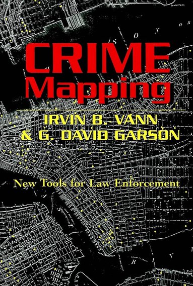 Irvin B. Vann, G. David Garson, Christina Dejong, David A. Schultz - Crime Mapping, Häftad