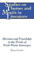 Heroism and Friendship in the Novels of Erich Maria Remarque