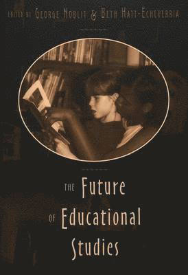 George W. Noblit, Beth Hatt-Echeverria, Shirley R. Steinberg, Joe L. Kincheloe - Future of Educational Studies, Häftad