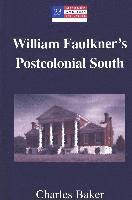bokomslag William Faulkner's Postcolonial South
