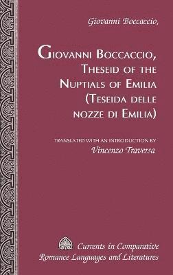 Giovanni Boccaccio - Theseid of the Nuptials of Emilia Teseida Delle Nozze Di Emilia, Inbunden