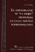 bokomslag La Imposibilidad de la Mujer Presentada en Cinco Novelas Postfranquistas