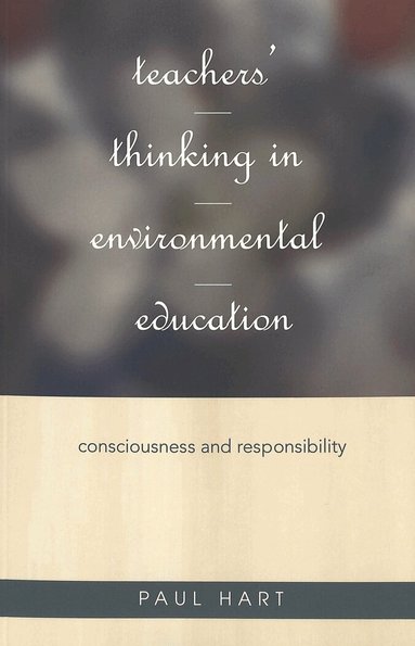 Paul Hart, Janice A. Jipson, Joe L. Kincheloe - Teachers’ Thinking in Environmental Education, Häftad