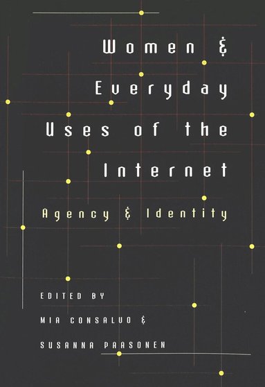 Mia Consalvo, Susanna Paasonen - Women and Everyday Uses of the Internet, Häftad