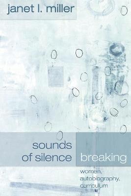 Janet L. Miller - Sounds of Silence Breaking, Häftad