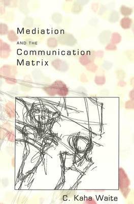 Mediation and the Communication Matrix 1