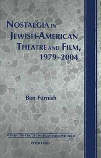 bokomslag Nostalgia in Jewish-American Theatre and Film, 1979-2004